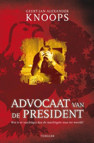 Stock image for Advocaat van de president Dutch Edition Geert-Jan Knoops for sale by ThriftBooks-Atlanta