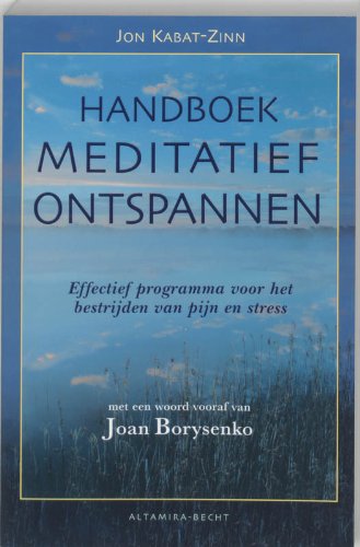 Handboek meditatief ontspannen: effectief programma voor het bestrijden van pijn en stress - Kabat-Zinn, Jon