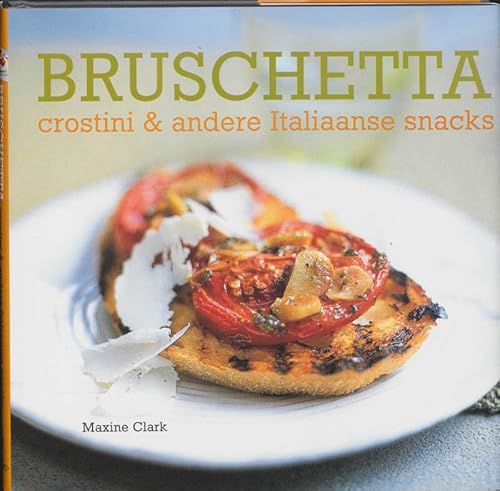 Imagen de archivo de Bruschetta, crostini & andere Italiaanse snacks / druk 1 a la venta por medimops