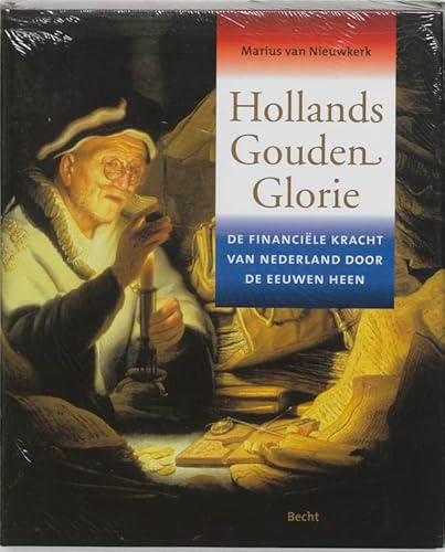 Imagen de archivo de Hollands Gouden Glorie: de financiele kracht van Nederland door de eeuwen heen a la venta por Ammareal