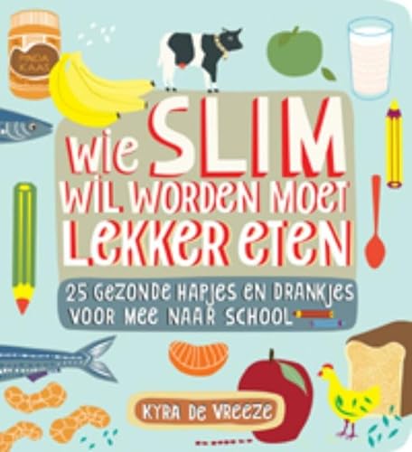 Imagen de archivo de Wie slim wil worden moet lekker eten: 25 gezonde hapjes en drankjes voor mee naar school a la venta por medimops