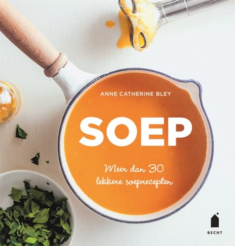 Stock image for Soep: Meer dan 30 lekkere soeprecepten for sale by Revaluation Books