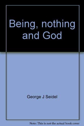 Imagen de archivo de Being, nothing and God;: A philosophy of appearance a la venta por Midtown Scholar Bookstore