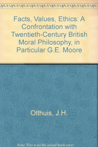 Imagen de archivo de Facts, Values, Ethics: A Confrontation with Twentieth-century British Moral Philosophy, in Particular G.E. Moore a la venta por Redux Books