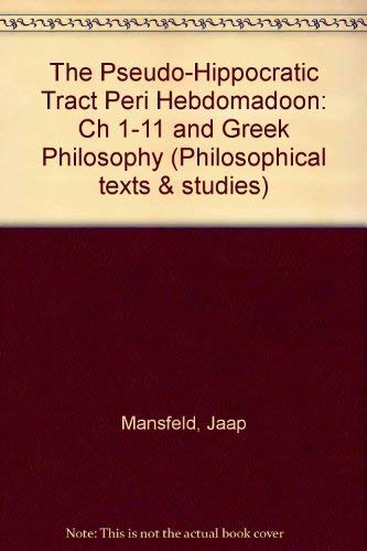 Beispielbild fr The Pseudo-Hippocratic Tract "Peri Hebdomadoon": Ch 1-11 and Greek Philosophy: 20 (Philosophical texts & studies) zum Verkauf von Avol's Books LLC