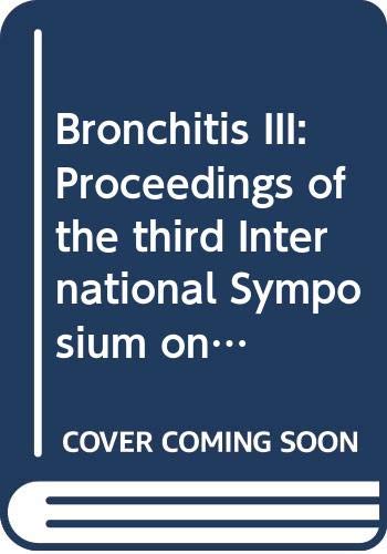 9789023207047: Bronchitis III: Proceedings of the third International Symposium on Bronchitis at Groningen, The Netherlands, 23-26 September 1969