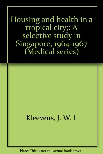 Beispielbild fr Housing and Health in a Tropical City: A Selective Study in Singapore, 1964-1967 zum Verkauf von Doss-Haus Books