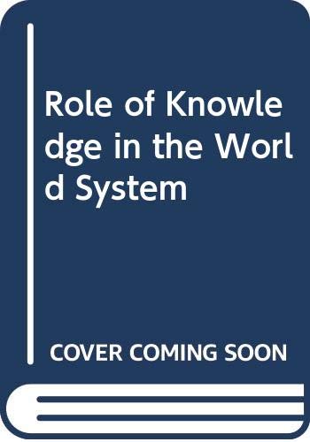 9789023211891: Role of Knowledge in the World System