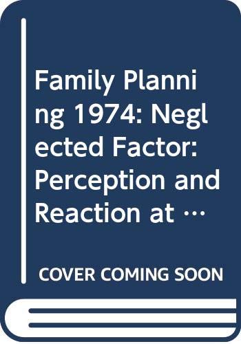 Beispielbild fr THE NEGLECTED FACTOR: 'Family Planning, Perception and Reaction at the Base' zum Verkauf von 100POCKETS