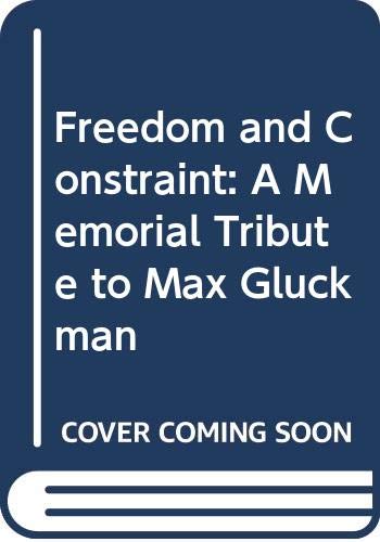 Imagen de archivo de Freedom and constraint: A memorial tribute to Max Gluckman a la venta por Midtown Scholar Bookstore