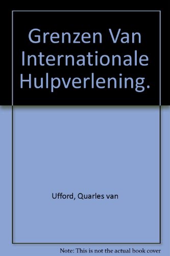 9789023217503: Grenzen Van Internationale Hulpverlening. [Paperback] by Ufford, Quarles van