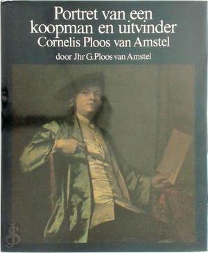9789023217565: Portret van een koopman en uitvinder, Cornelis Ploos van Amstel: Maatschappelijk, cultureel en familieleven van een achttiende-eeuwer