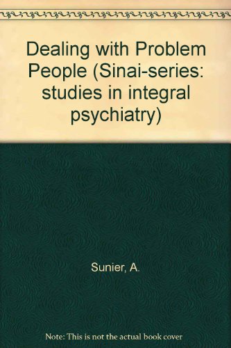 Imagen de archivo de Dealing with Problem People. Sinai-Papers studies in integral psychiatry, Volume 1 a la venta por Zubal-Books, Since 1961