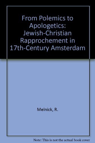 9789023217923: From Polemics to Apologetics: Jewish-Christian Rapprochement in 17th-Century Amsterdam