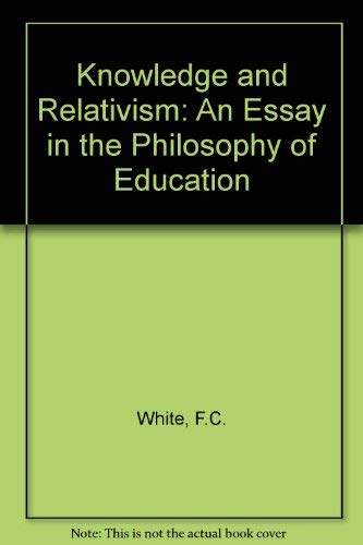 Beispielbild fr Knowledge and Relativism: An Essay in the Philosophy of Education zum Verkauf von Better World Books: West