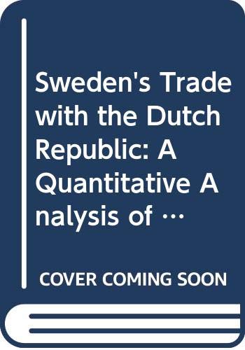 Beispielbild fr Sweden's Trade with the Dutch Republic 1738 - 1795. A quantitative analysis of the relationship between economic growth and international trade in the eighteenth century. zum Verkauf von Emile Kerssemakers ILAB