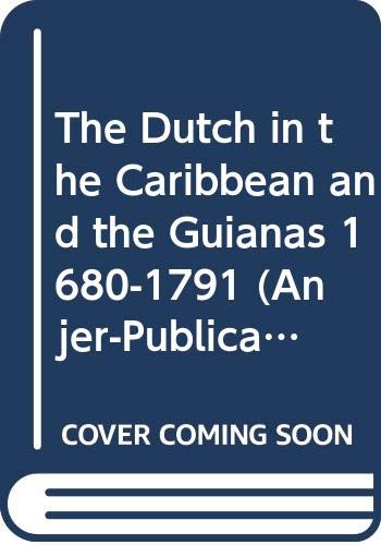 9789023220602: The Dutch in the Caribbean and the Guianas 1680-1791: 19 (Anjerpublikaties)