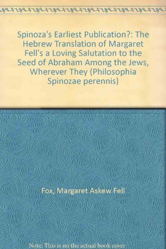 9789023222231: Spinoza's Earliest Publication?: The Hebrew Translation of Margaret Fell's "A Loving Salutation to the Seed of Abraham among the Jews Wherever They ... Material: 7 (Philosophia Spinozae perennis)