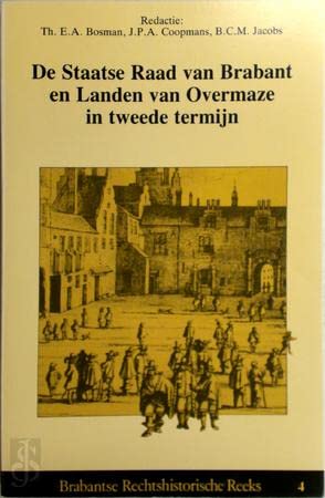 9789023224532: De Staatse Raad van Brabant en Landen van Overmaze in tweede termijn: Colloquium gehouden te Tilburg, 7 april 1988 (Brabantse rechtshistorische reeks) (Dutch Edition)