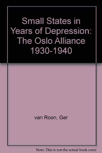 Beispielbild fr Small States in Years of Depression: The Oslo Alliance 1930-1940 zum Verkauf von medimops