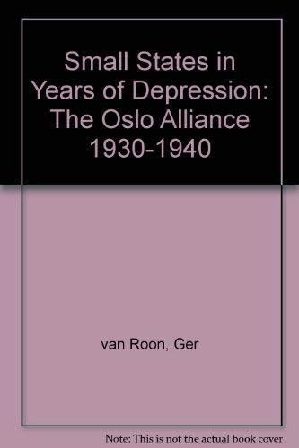 Stock image for Small States in Years of Depression: The Oslo Alliance 1930-1940 for sale by medimops