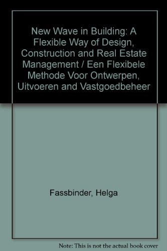 Beispielbild fr New Wave in Building: A Flexible Way of Design, Construction and Real Estate Management / Een Flexibele Methode Voor Ontwerpen, Uitvoeren and Vastgoedbeheer zum Verkauf von medimops