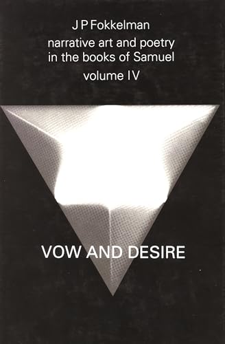 Narrative Art and Poetry in the Books of Samuel: Vow and Desire (4) (9789023227380) by Fokkelman, Jan