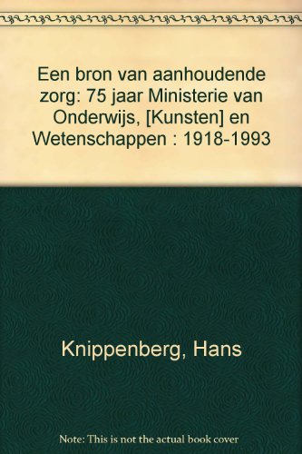 Beispielbild fr Een bron van aanhoudende zorg : 75 jaar Ministerie van Onderwijs (Kunsten) en Wetenschappen, 1918-1993. zum Verkauf von Kloof Booksellers & Scientia Verlag