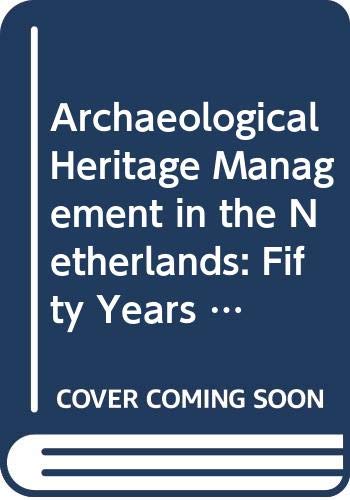 Stock image for Archaeological Heritage Management in the Netherlands. Fifty Years State Service for Archaeological Investigations for sale by Richard Sylvanus Williams (Est 1976)