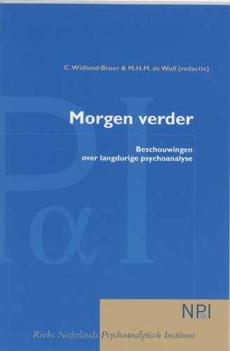 Imagen de archivo de Morgen verder: beschouwingen over langdurige psychoanalyse (Nederlands Psychoanalytisch Instituut) a la venta por medimops