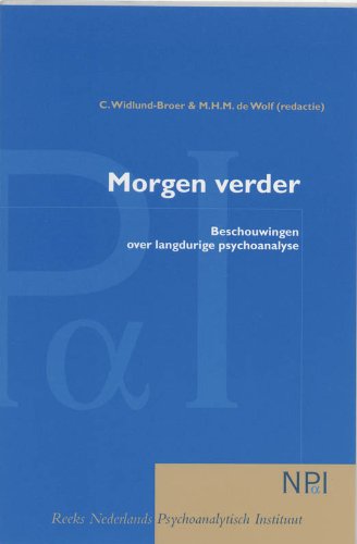 Stock image for Morgen verder: beschouwingen over langdurige psychoanalyse (Nederlands Psychoanalytisch Instituut) for sale by medimops