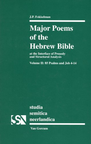 Stock image for Major Poems of the Hebrew Bible: At the Interface of Prosody and Structural Analysis, Volume II: 85 Psalms and Job 4-14: 2 (Studia Semitica Neerlandica) for sale by Reuseabook
