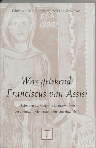 9789023233992: Was getekend : Franciscus van Assisi: aspecten van zijn schrijverschap en brandpunten van zijn spiritualiteit (Scripta Franciscana, 5)