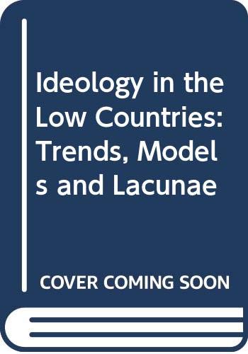 Imagen de archivo de Ideology in the Low Countries: Trends, Models and Lacunae a la venta por G. & J. CHESTERS