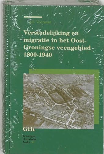 Stock image for Verstedelijking en migratie in het Oost-Groningse Veengebied 1800-1940 (Groninger historische reeks, Band 21) for sale by medimops
