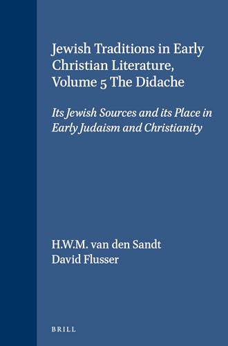 9789023237631: Jewish Traditions in Early Christian Literature, Volume 5 the Didache: Its Jewish Sources and Its Place in Early Judaism and Christianity (Compendia Rerum Iudaicarum Ad Novum Testamentum)