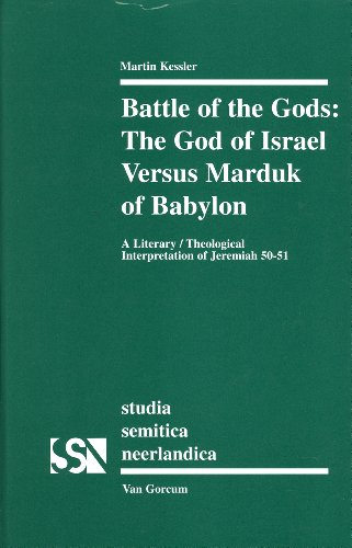 Beispielbild fr Battle of the Gods: The God of Israel versus Marduk of Babylon: A Literary/Theological Interpretation of Jeremiah 50-51 (Studia Semitica Neerlandica) zum Verkauf von Antiquariaat Spinoza