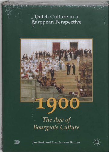 9789023239659: Dutch culture in a European perspective 3: 1900: the age of bourgeois culture (Dutch culture in a European perspective: 1900: the age of bourgeois culture)