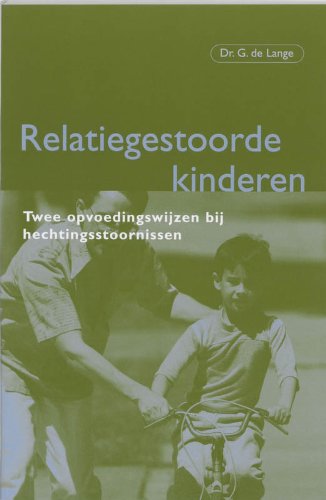 Stock image for Relatiegestoorde kinderen: twee opvoedingswijzen bij hechtingsstoornissen for sale by medimops