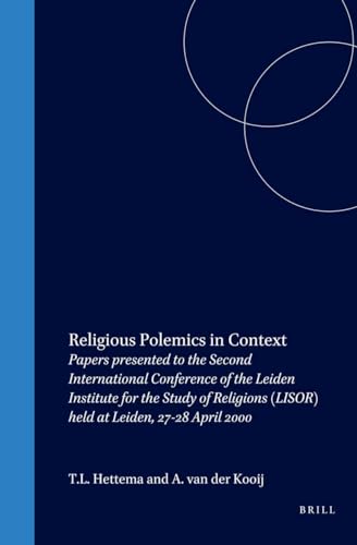 9789023241331: Religious Polemics in Context: Papers Presented to the Second International Conference of the Leiden Institute for the Study of Religions (Lisor) Held ... 2000: 11 (Studies in Theology and Religion)