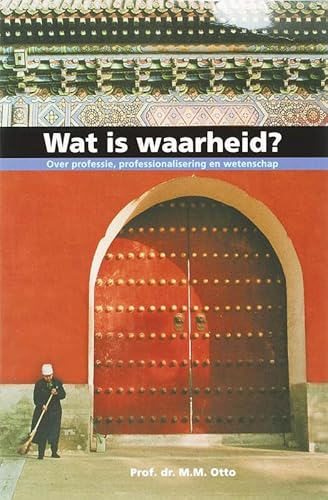 9789023243267: Wat is waarheid ?: over professie, professionalisering en wetenschap