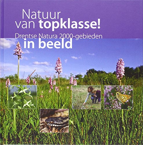 Beispielbild fr Natuur van topklasse!: Drentse Natura 2000-gebieden in beeld zum Verkauf von medimops