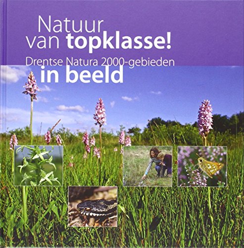 Imagen de archivo de Natuur van topklasse!: Drentse Natura 2000-gebieden in beeld a la venta por medimops