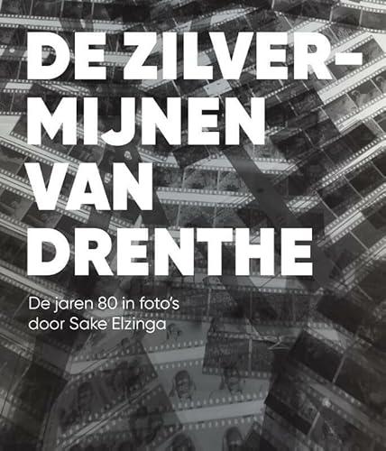 Stock image for De zilvermijnen van Drenthe: De jaren 80 in foto's door Sake Elzinga for sale by Revaluation Books