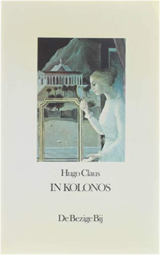 In Kolonos: Hugo Claus ; (Dutch Edition) (9789023409519) by Claus, Hugo