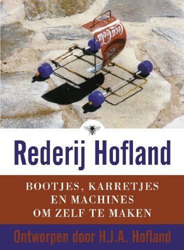 Beispielbild fr Rederij Hofland: bootjes, karretjes en machines om zelf te maken ontworpen door H.J.A. Hofland zum Verkauf von medimops