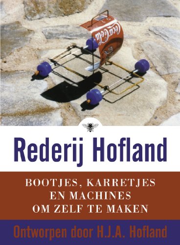 Imagen de archivo de Rederij Hofland: bootjes, karretjes en machines om zelf te maken ontworpen door H.J.A. Hofland a la venta por medimops