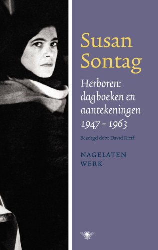 Herboren: dagboeken en aantekeningen 1947-1964: nagelaten werk deel II (Nagelaten werk Susan Sontag, Band 2) - Sontag, Susan