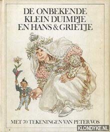 Stock image for De onbekende Klein Duimpje en Hans & Grietje. Met 70 tekeningen van Peter Vos. for sale by Kloof Booksellers & Scientia Verlag
