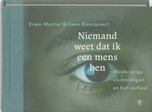 Imagen de archivo de Niemand weet dat ik een mens ben: minderjarige vluchtelingen en hun verhaal a la venta por medimops